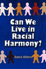 Can We Live in Racial Harmony? - Roderick Williams