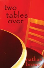 Two Tables Over - Nathan Brown