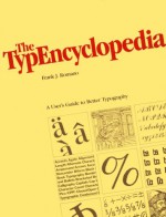 Typencyclopedia: A User's Guide to Better Typography - Frank J. Romano