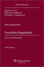 Securities Regulation, 2010 Case Supplement - James D. Cox, Robert W. Hillman, Donald C. Langevoort