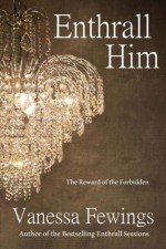 Enthrall Him (Session) (Volume 3) - Vanessa Fewings, Louise Bohmer