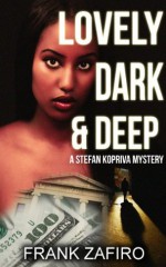 Lovely, Dark, and Deep (Stefan Kopriva Mystery) - Frank Zafiro