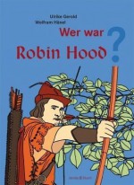 Wer war Robin Hood - Ulrike Gerold, Wolfram Hänel, Stefanie Roth