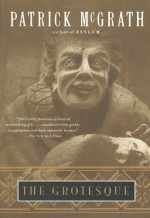 The Grotesque - Patrick McGrath