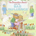 The Berenstain Bears and the Bad Influence - Stan Berenstain, Jan Berenstain, Mike Berenstain