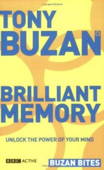 Brilliant Memory: Unlock The Power Of Your Mind (Buzan Bites) - Tony Buzan