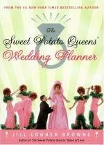 The Sweet Potato Queens' Wedding Planner/Divorce Guide - Jill Conner Browne