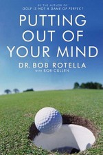 Putting out of Your Mind - Bob Rotella