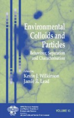 Environmental Colloids and Particles: Behaviour, Separation and Characterisation - Kevin J. Wilkinson, Jamie R. Lead