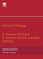 Life Cycle Tribology: 31st Leeds-Lyon Tribology Symposium - Duncan Dowson