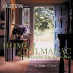 Country Living Home Almanac: Maintaining Your House Month by Month - John Gates, Country Living Magazine, Nancy Mernit Soriano