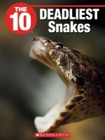 The 10 Deadliest Snakes - Jennifer Meghan Jenkins, Jeffrey D. Wilhelm