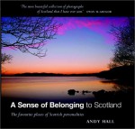 A Sense of Belonging to Scotland: The Favourite Places of Scottish Personalities - Andy Hall