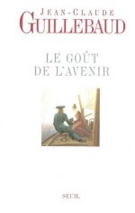 Le Goût de l'avenir (Essais Hors collection) (French Edition) - Jean-Claude Guillebaud