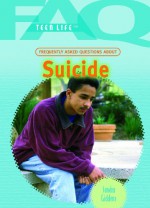 Frequently Asked Questions about Suicide (FAQ: Teen Life) - Sandra Giddens