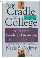 From Cradle to College: A Parent's Guide to Financing Your Child's Life - Neale S. Godfrey, Tad Richards