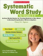 Systematic Word Study for Grades 2�3: An Easy Weekly Routine for Teaching Hundreds of New Words to Develop Strong Readers, Writers, and Spellers - Cheryl M. Sigmon