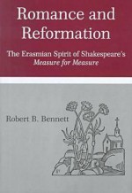 Romance and Reformation: The Erasmian Spirit of Shakespeare's Measure for Measure - Robert B. Bennett, Carol E. Hoffecker