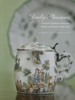 Daily Pleasures: French Ceramics from the MaryLou Boone Collection - Elizabeth Williams