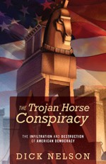 The Trojan Horse Conspiracy - Dick Nelson