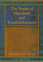 The Tombs of Harmhabi and Touatankhamanou - Theodore M. Davis