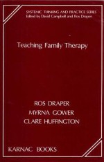 Teaching Family Therapy - Ros Draper, Myrna Gower, Clare Huffington