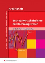 Betriebswirtschaftslehre mit Rechnungswesen für die Höhere Berufsfachschule - Ausgabe Nordrhein-Westfalen: Band 2: Arbeitsheft - Ingo Schaub, Christian Schmidt, Robert Blanke, Marion Drees, Nils Kauerauf, Jörn Menne, Sarah-Katharina Siebertz, Ingo Schaub, Christian Schmidt