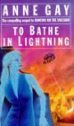 To Bathe In Lightning - Anne Gay