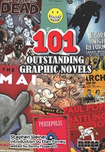 101 Outstanding Graphic Novels - Stephen Weiner, Daniel J. Fingeroth, Ellen Forney