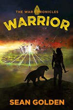 Warrior (The War Chronicles Book 1) - Sean Golden