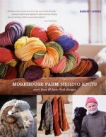 Morehouse Farm Merino Knits: More than 40 Farm-Fresh Designs - Margrit Lohrer