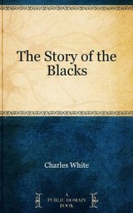 The Story of the Blacks - Charles White