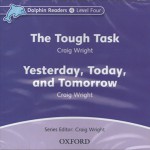 Dolphin Readers: Level 4: 625-Word Vocabulary The Tough Task/Yesterday, Today, and Tomorrow Audio CD - -