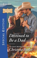 Destined to Be a Dad (Welcome to Destiny) - Christyne Butler