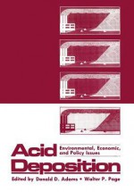 Acid Deposition: Environmental, Economic, And Policy Issues - Donald Adams