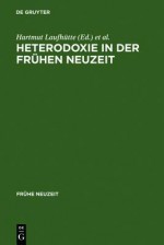 Heterodoxie in Der Fruhen Neuzeit - Hartmut Laufhutte, Michael Titzmann, Hartmut Laufh Tte