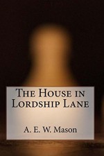 The House in Lordship Lane - A. E. W. Mason