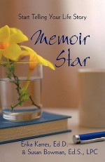 Memoir Star: Start Telling Your Life Story - Karres &. Erika Karres &. Susan Bowman, Susan Bowman, Karres &. Erika Karres &. Susan Bowman