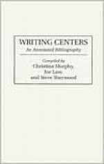 Writing Centers: An Annotated Bibliography (Bibliographies and Indexes in Education) - Steve Sherwood