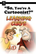 So, You're a Cartoonist?: Learning Curve - Andrew Dobson