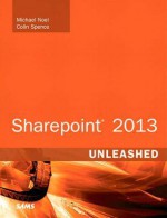 Sharepoint (R) 2013 Unleashed - Michael Noel, Colin Spence