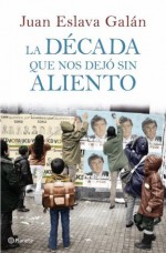 La década que nos dejó sin aliento (Spanish Edition) - Juan Eslava Galán