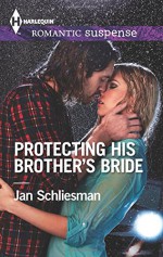 Protecting His Brother's Bride (Harlequin Romantic Suspense) - Jan Schliesman