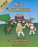 Mr. C Is Our Mascot - Jeff Wells, Jason Wells