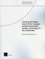 Assessing the Budget Impact of the Computer-Assisted Personalized Sedation Technology for Key Stakeholders - Andrew W. Dick, Soeren Mattke, Hao Yu