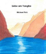 Liebe am Yangtze (German Edition) - Michael Pick, Annika Pick