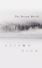 The Dream World - Alison Pick