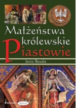 Małżeństwa królewskie. Piastowie - Jerzy Besala