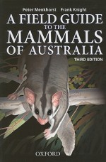 Field Guide to Mammals of Australia - Peter Menkhorst, Frank Knight