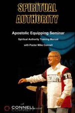 Spiritual Authority: Training Manual - Mike Connell